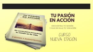 Descubre tu vocación. Tu Pasión en Acción. Curso. Conoce tu misión en este vida y tus dones y talentos - Imagen 3